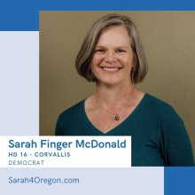 Sarah Finger McDonald, HD 16 - Corvallis - Democrat