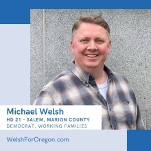 Michael Welsh, HD 21 - Salem, Marion County - Democrat, Working Families