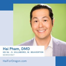 Hai Pham, DMD; HD 36 - S. Hillsboro, W. Beaverton - Democrat - HaiForOregon.com