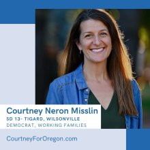 Courtney Neron Misslin - SD 13 - Tigard, Wilsonville, Sherwood - Democrat, Working Families - CourtneyForOregon.com