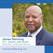 James Manning, SD 7 - Eugene, Lane County - Democrat, Working Families - VoteJamesManning.com